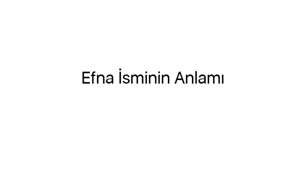 efna-isminin-anlami-83428