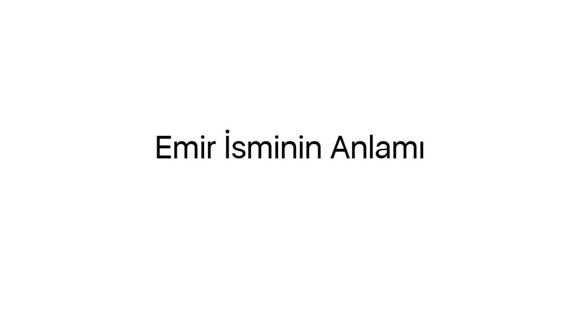 emir-isminin-anlami-19503