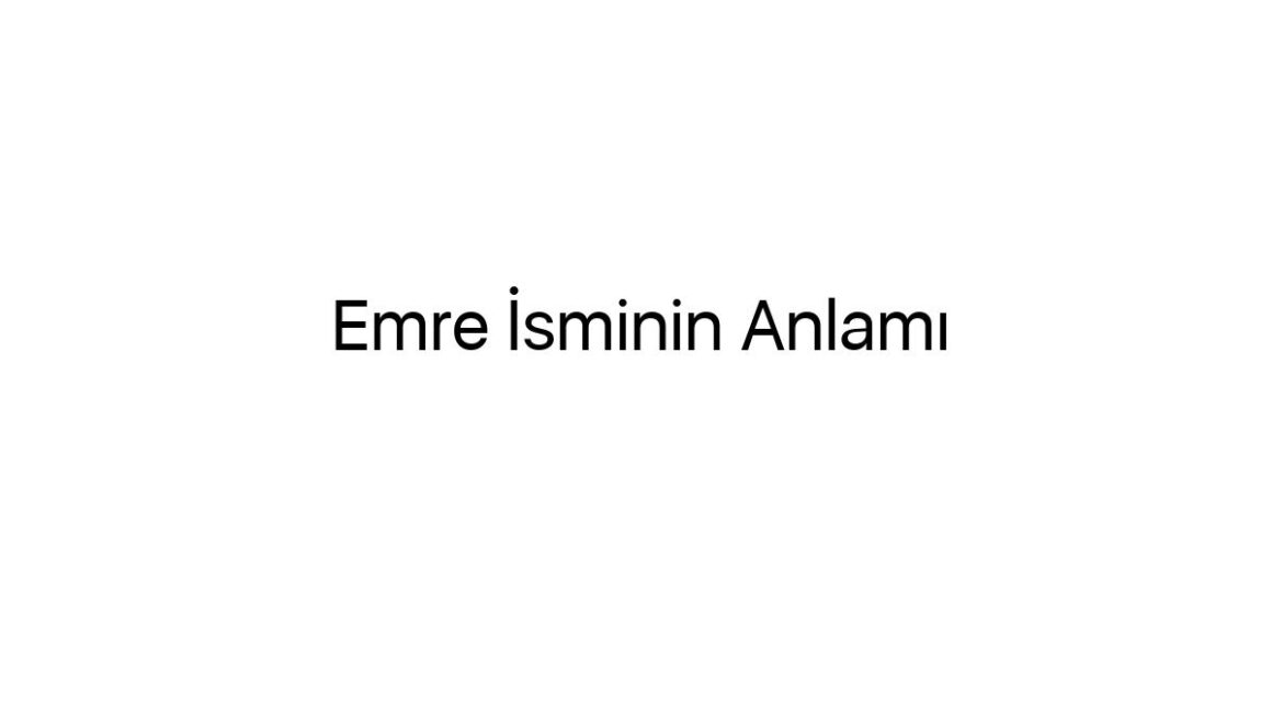 emre-isminin-anlami-81968