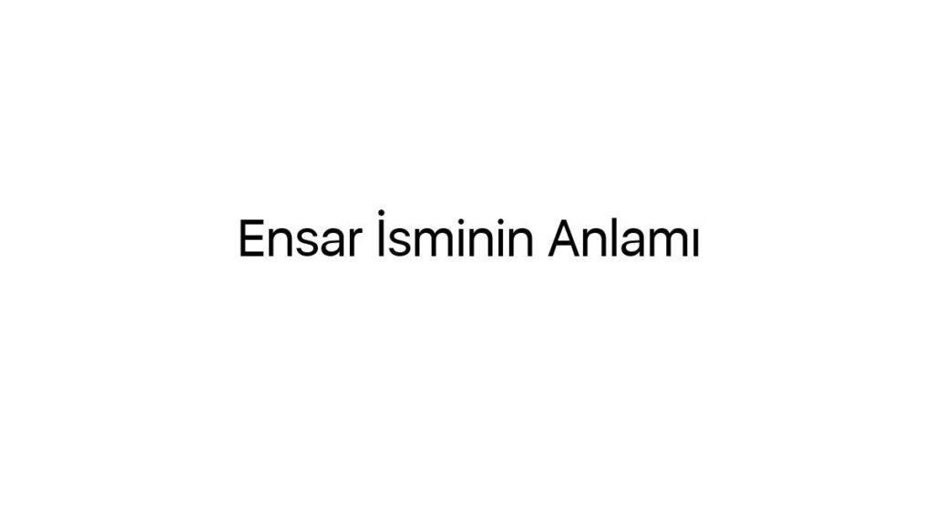 ensar-isminin-anlami-60183