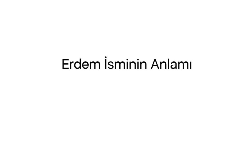 erdem-isminin-anlami-39291