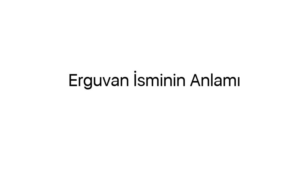 erguvan-isminin-anlami-24223