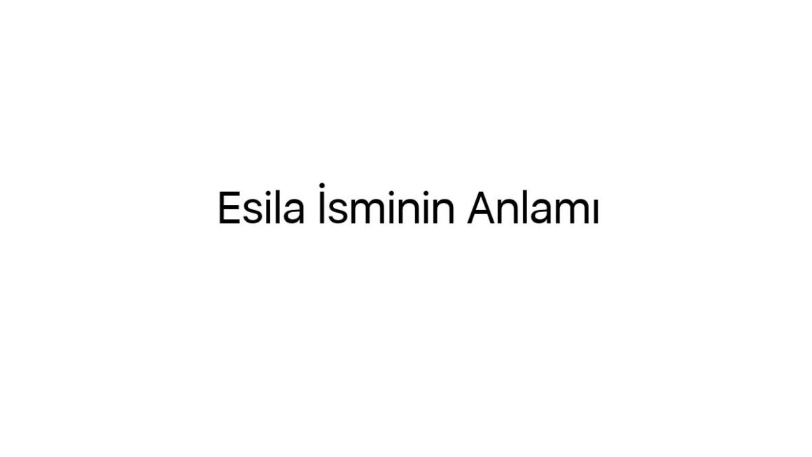 esila-isminin-anlami-1407