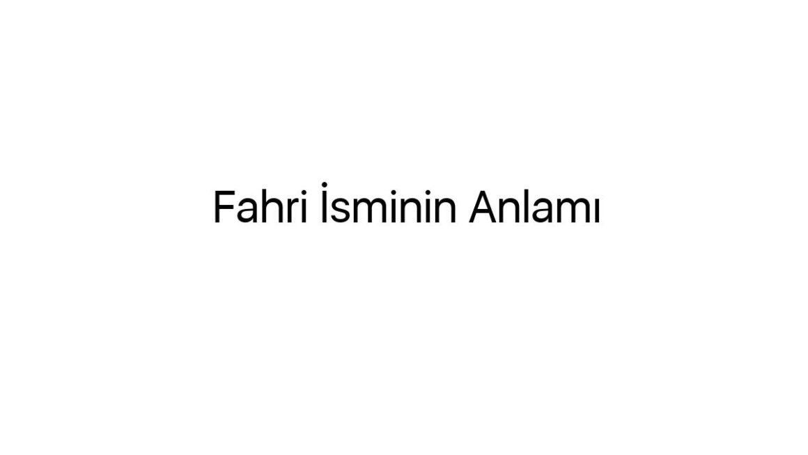 fahri-isminin-anlami-52294