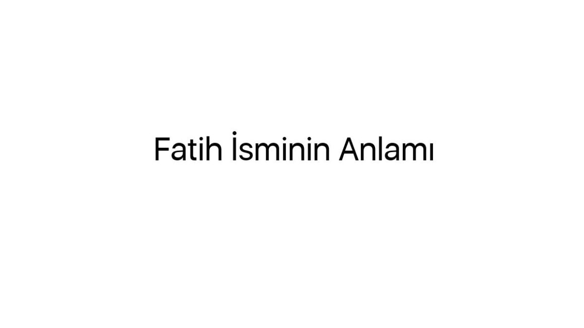 fatih-isminin-anlami-36407