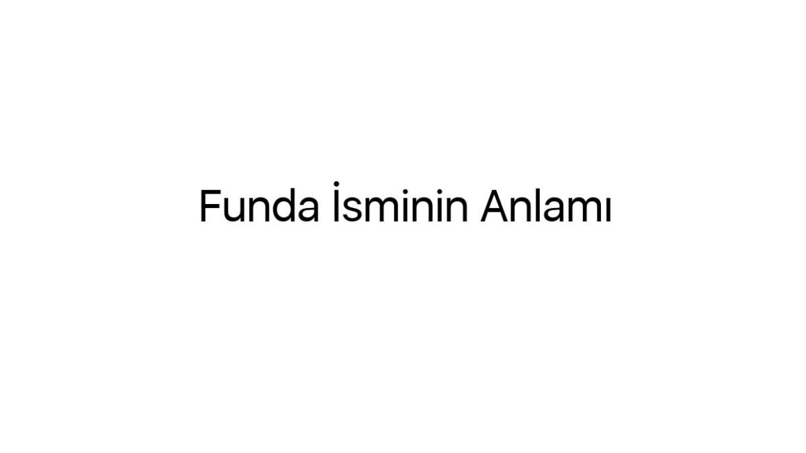 funda-isminin-anlami-13150