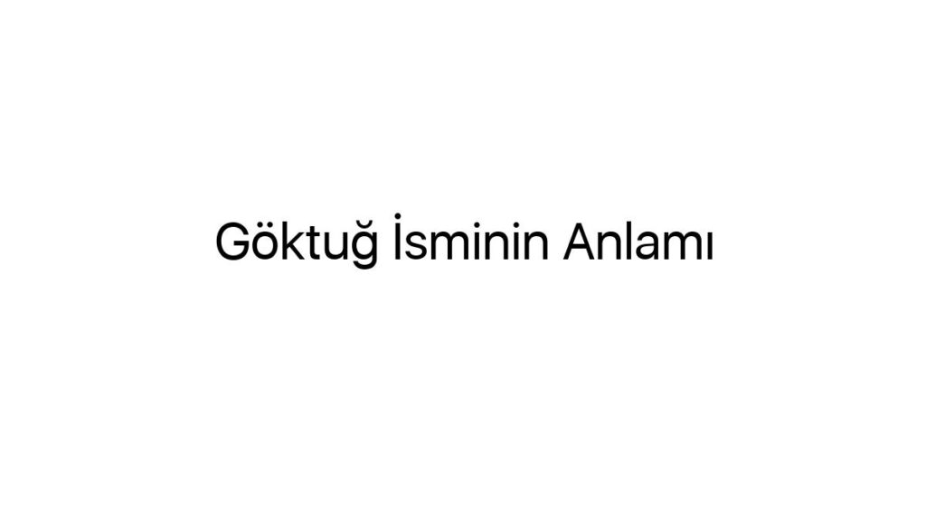 goktug-isminin-anlami-34824