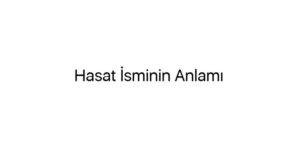 hasat-isminin-anlami-17931