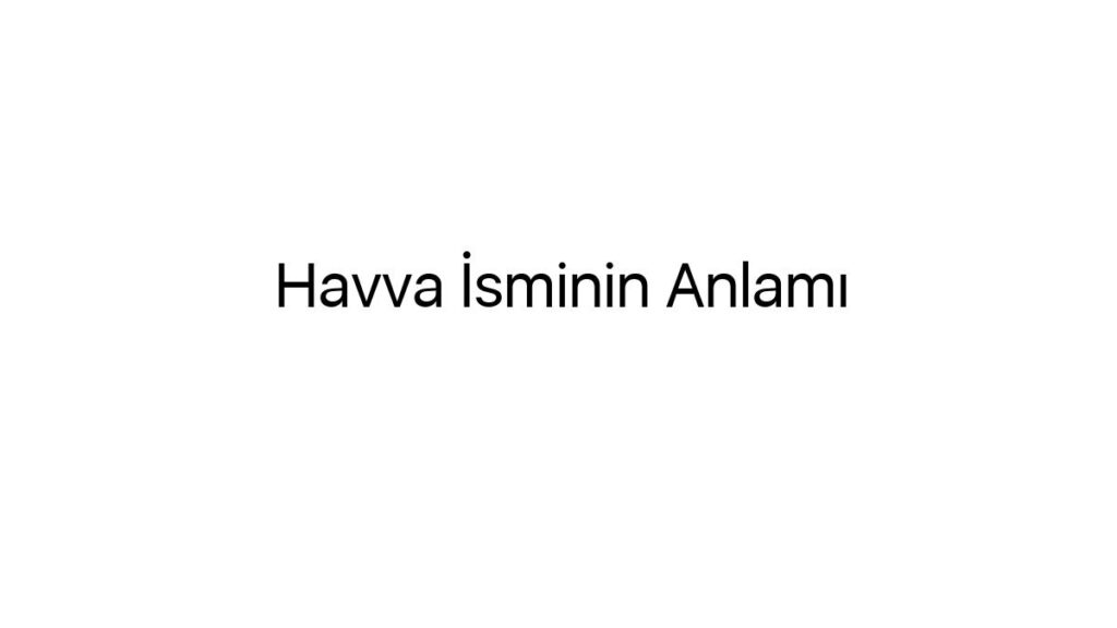 havva-isminin-anlami-45263