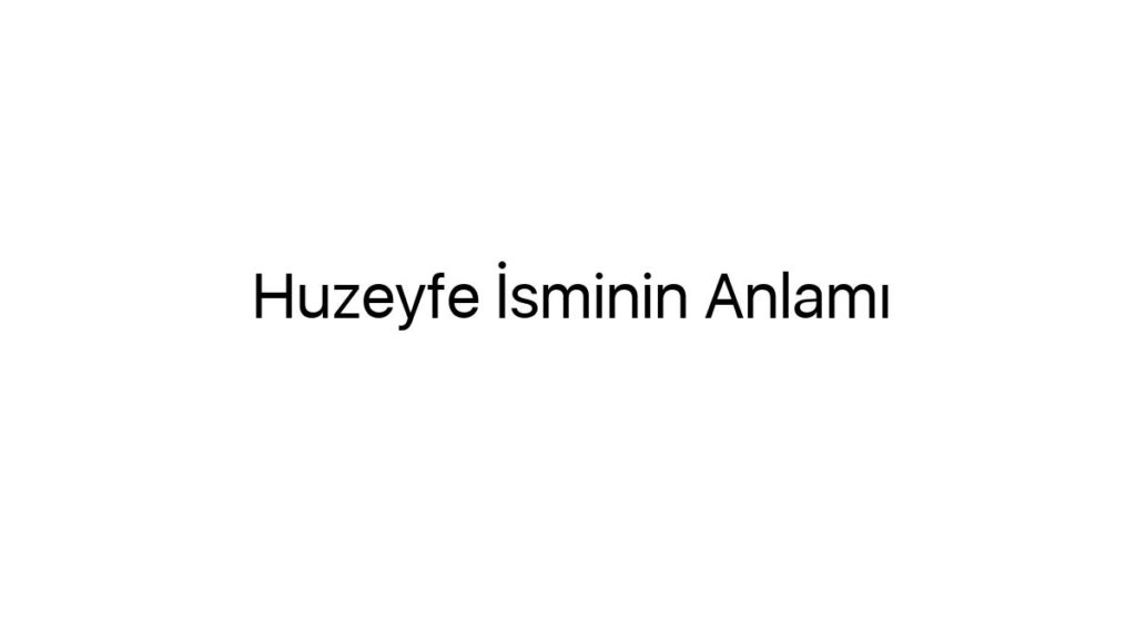 huzeyfe-isminin-anlami-33735