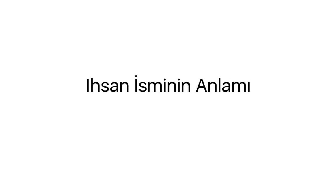 ihsan-isminin-anlami-15300