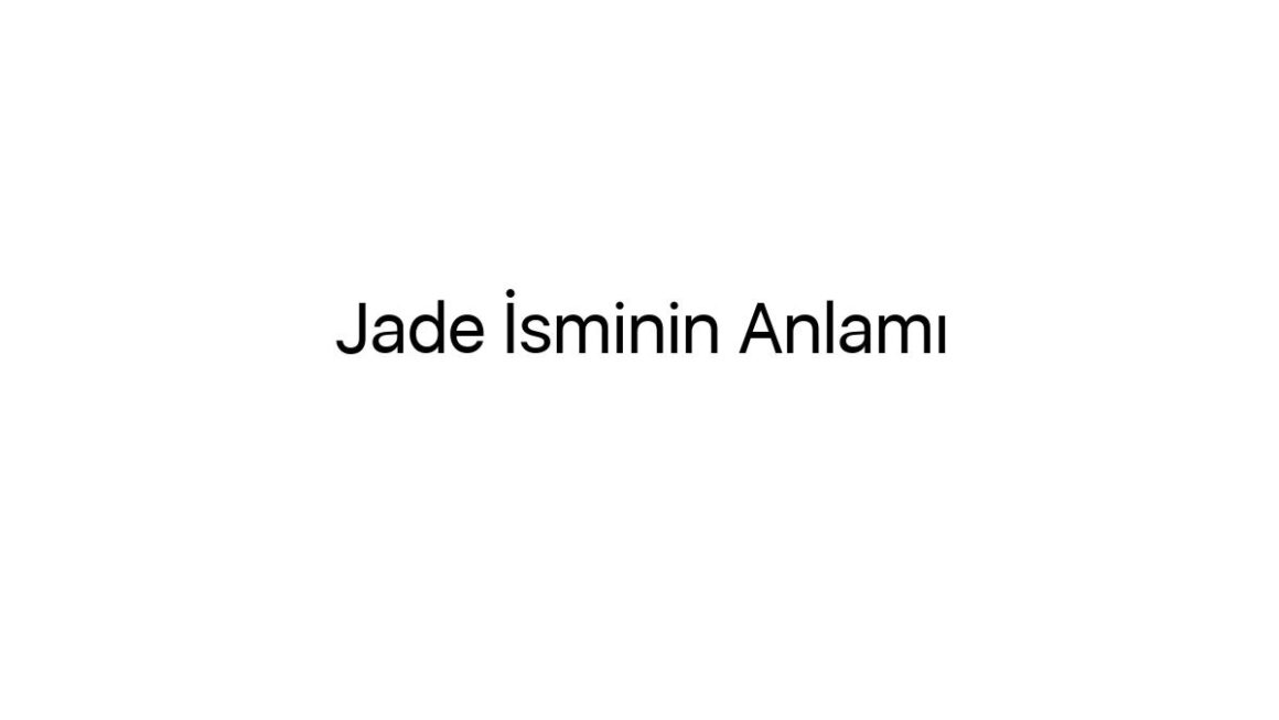 jade-isminin-anlami-2742