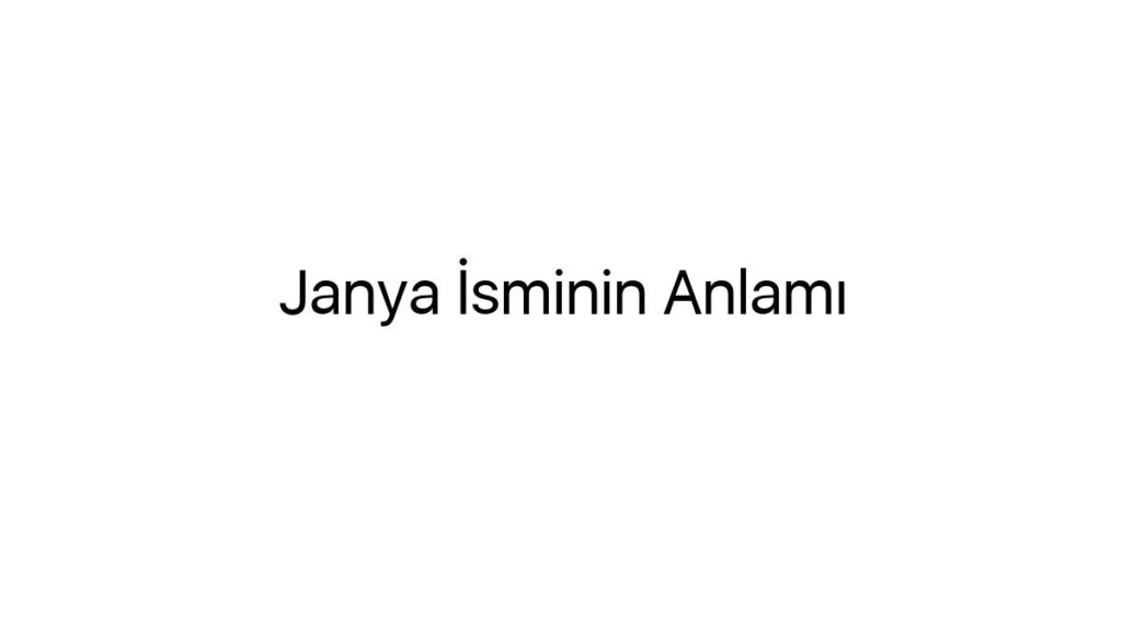 janya-isminin-anlami-26060