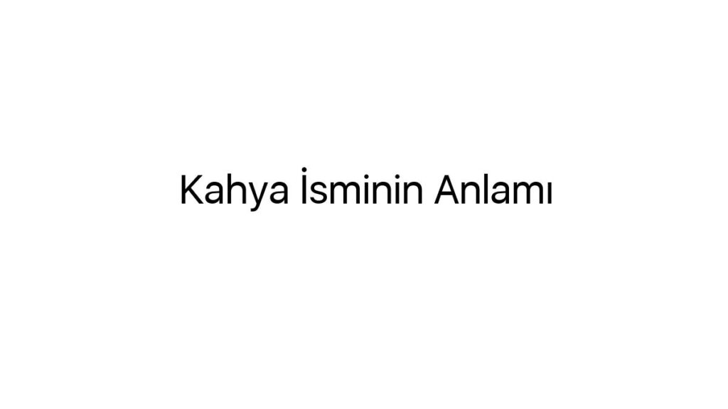 kahya-isminin-anlami-25653