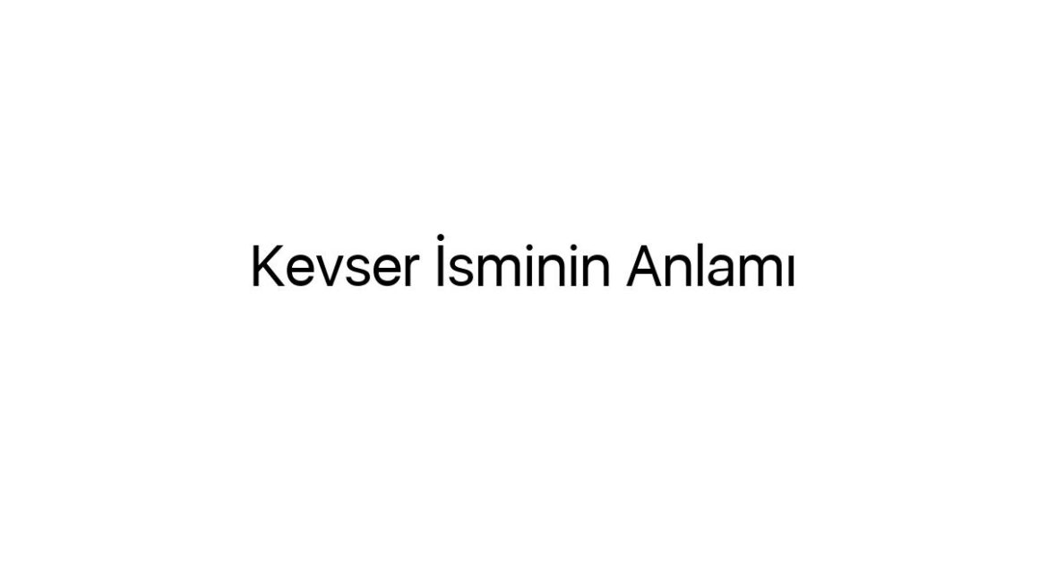 kevser-isminin-anlami-73996