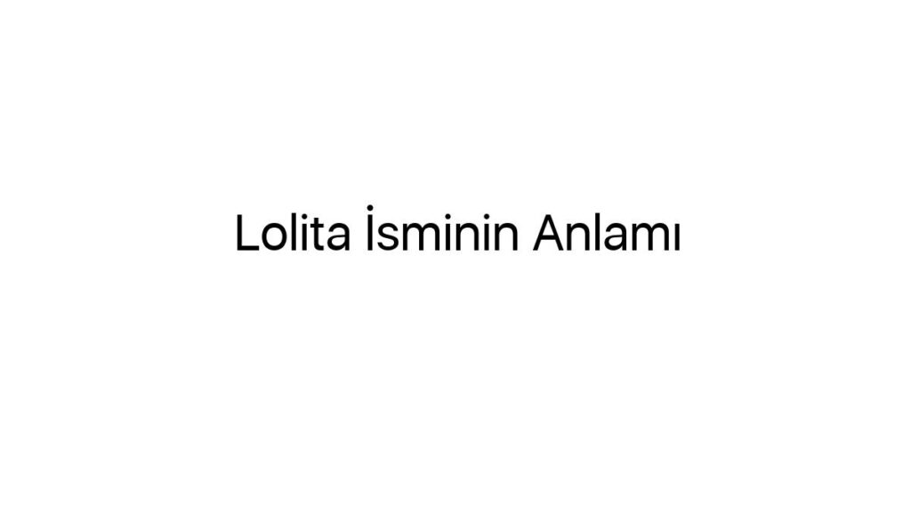 lolita-isminin-anlami-16357