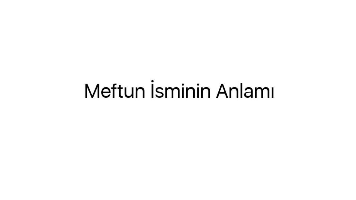 meftun-isminin-anlami-27105