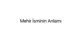 Mehir İsminin Anlamı