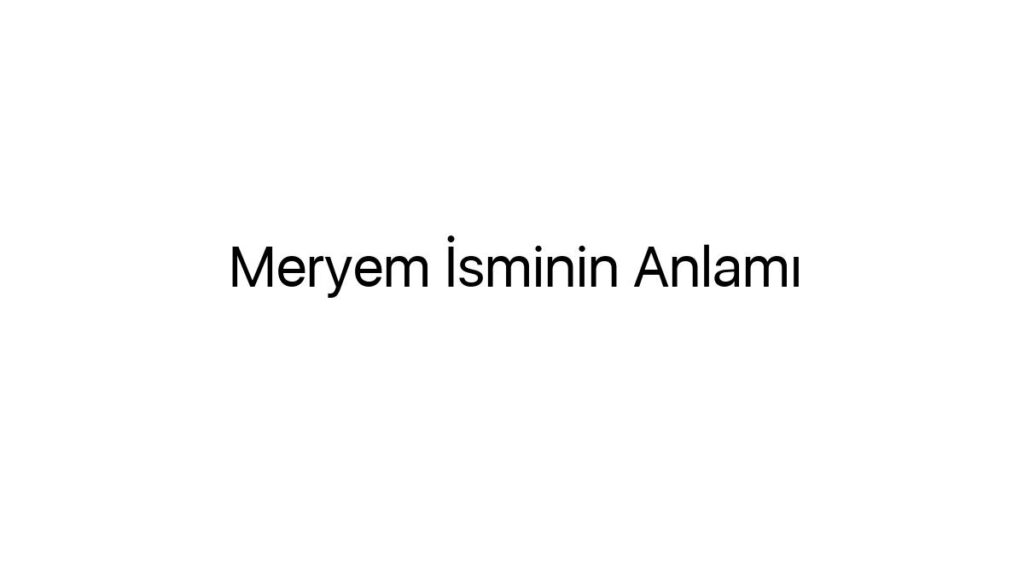 meryem-isminin-anlami-67116