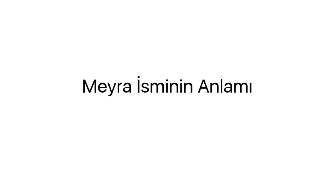 meyra-isminin-anlami-22362