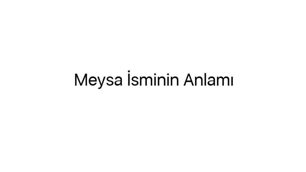 meysa-isminin-anlami-22554