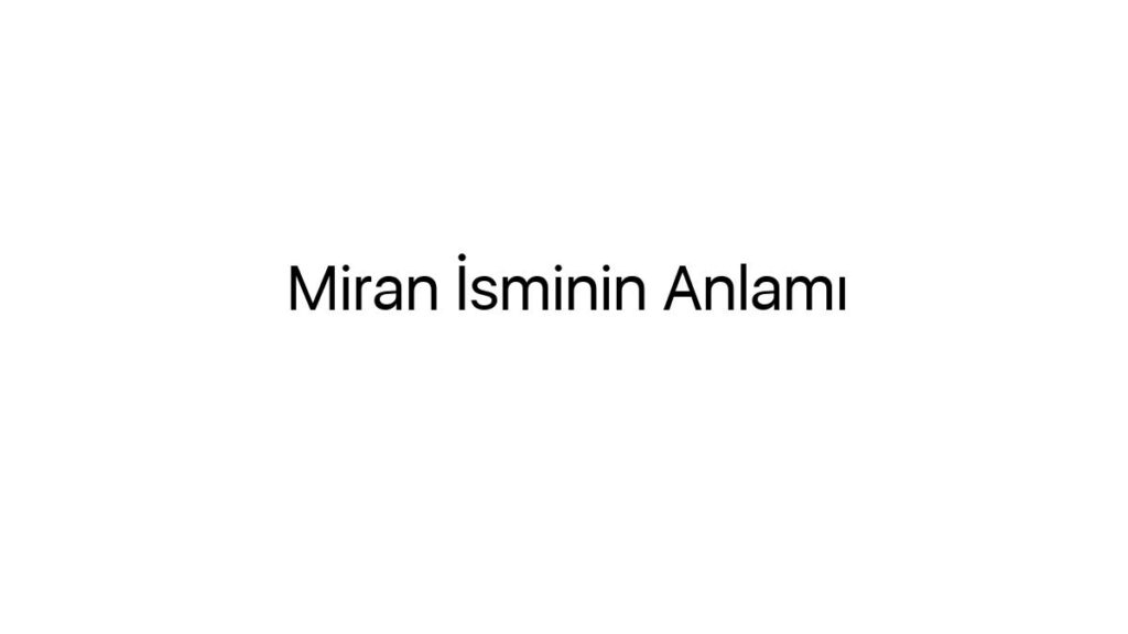 miran-isminin-anlami-90807