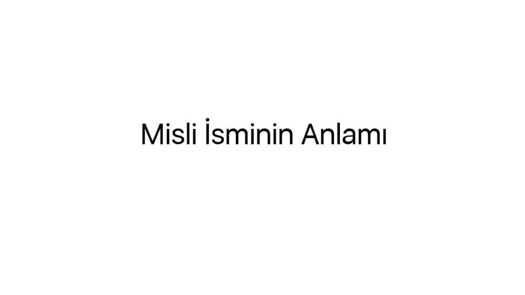 misli-isminin-anlami-58461