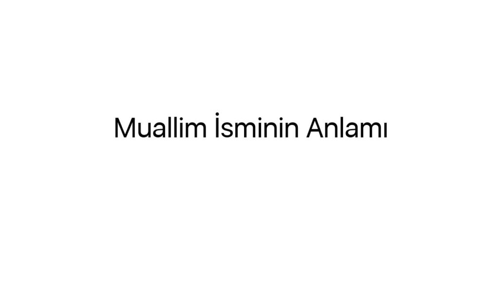 muallim-isminin-anlami-14557