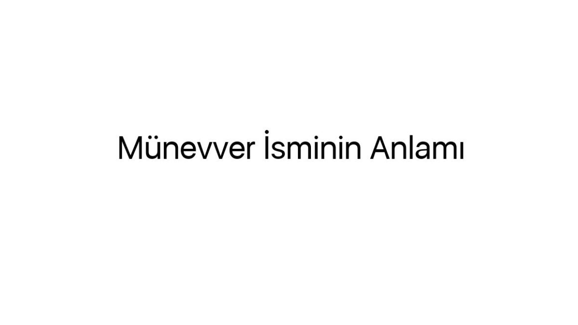 munevver-isminin-anlami-49333