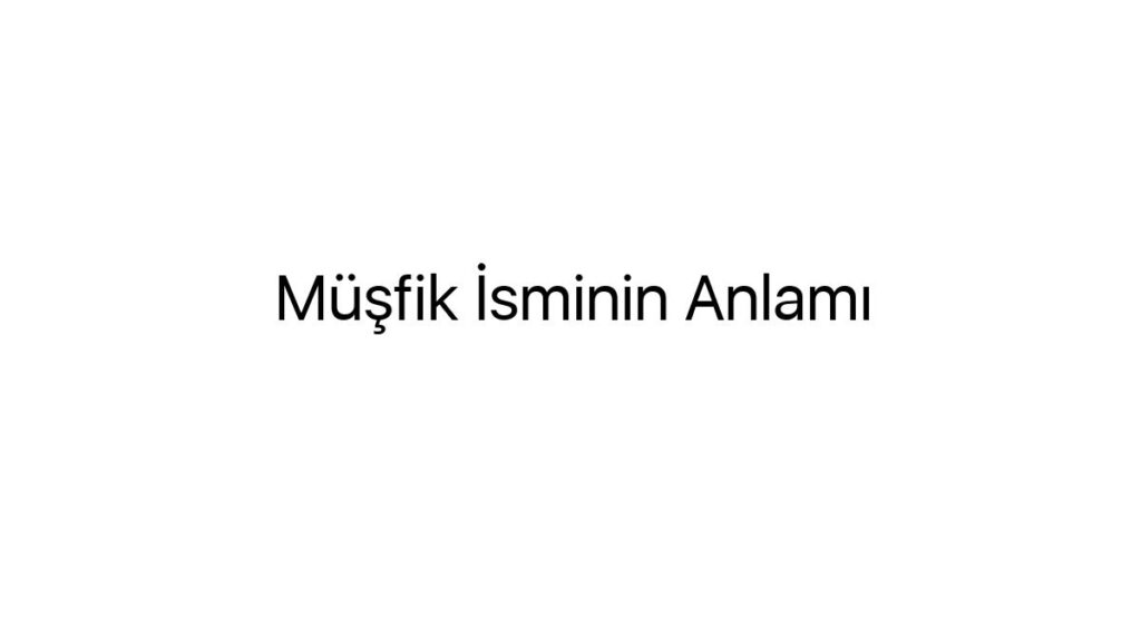 musfik-isminin-anlami-78750