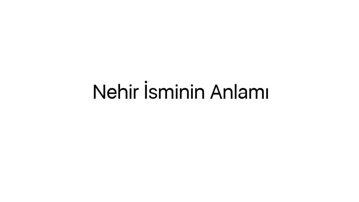 nehir-isminin-anlami-39417