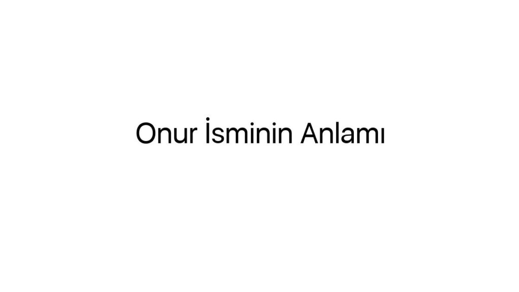 onur-isminin-anlami-55213