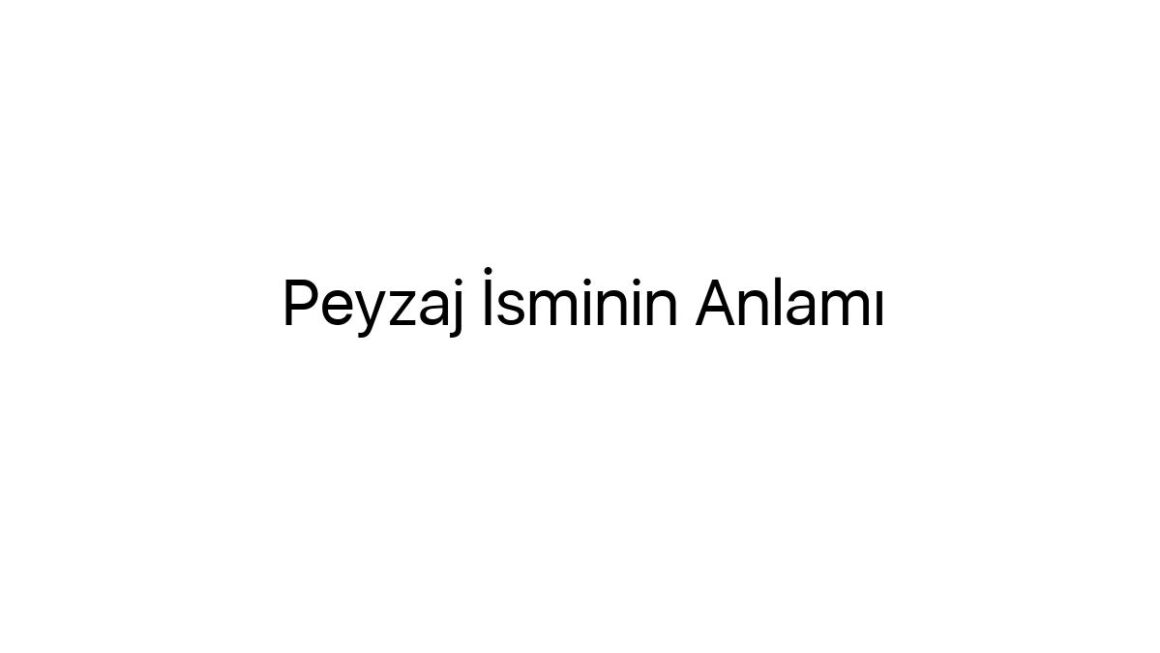 peyzaj-isminin-anlami-4875