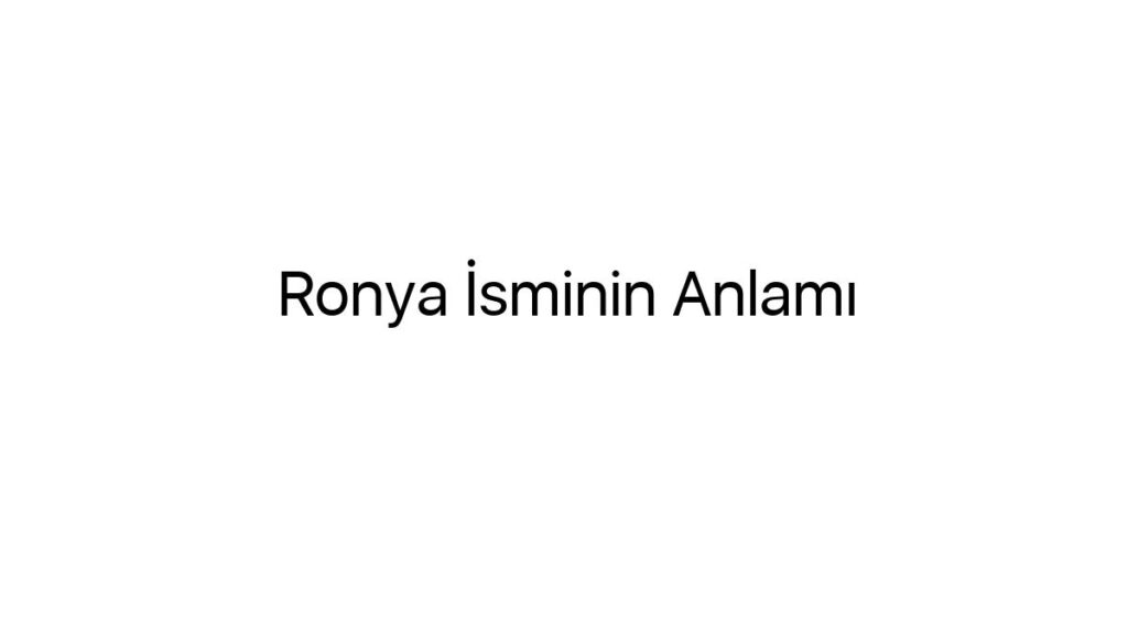 ronya-isminin-anlami-72963