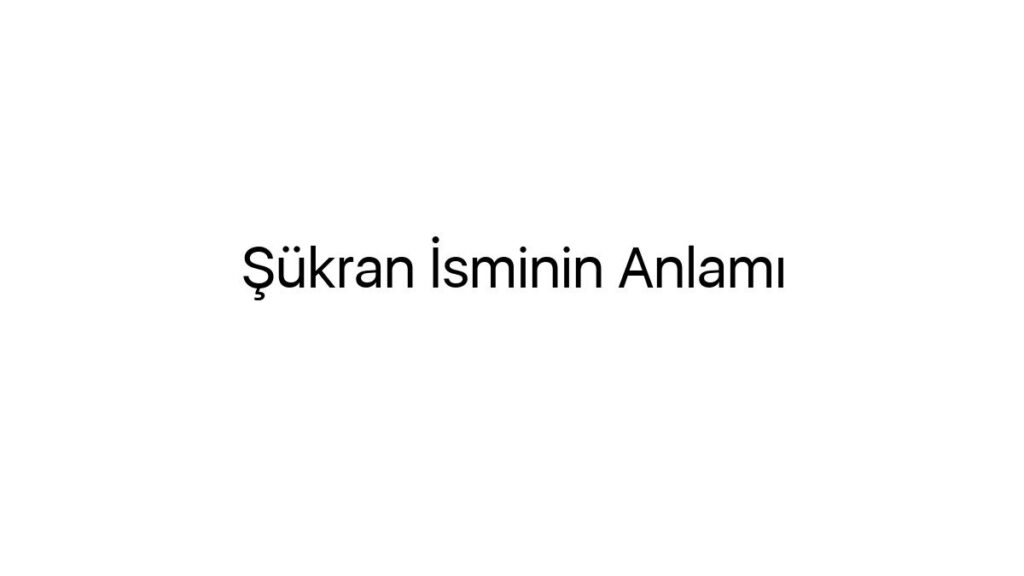 sukran-isminin-anlami-45106