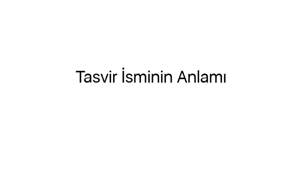 tasvir-isminin-anlami-66085