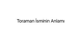 Toraman İsminin Anlamı