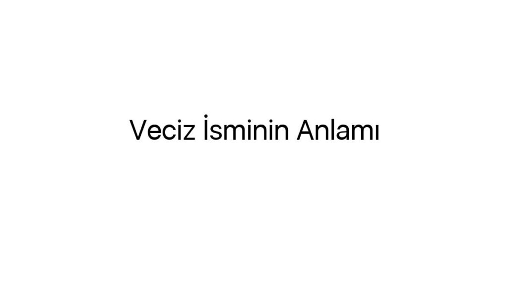 veciz-isminin-anlami-51391