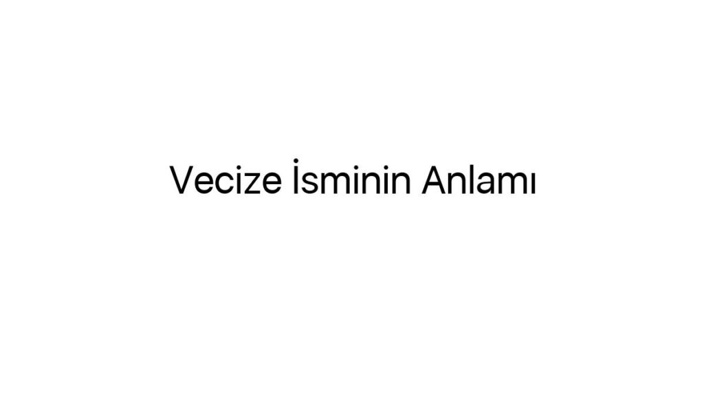 vecize-isminin-anlami-23479