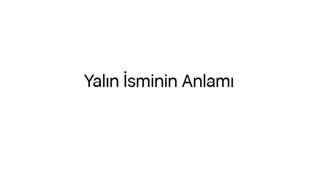 yalin-isminin-anlami-88863