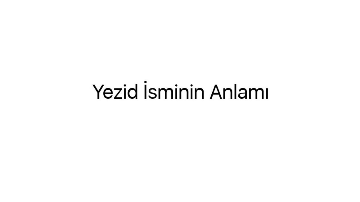 yezid-isminin-anlami-48763