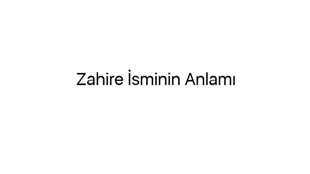 zahire-isminin-anlami-54285