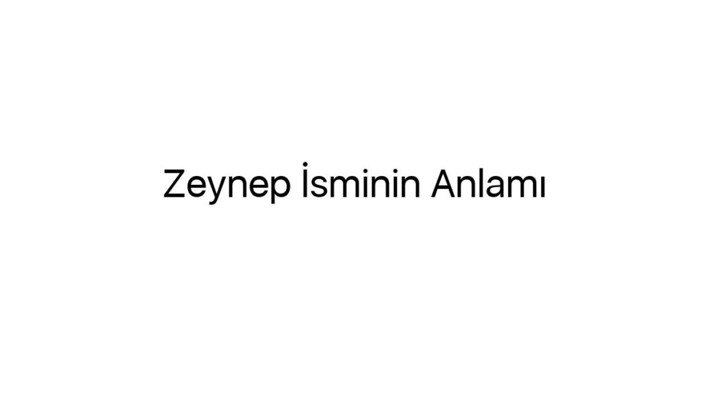 zeynep-isminin-anlami-45311